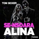 Tom Boxer - Se-nsoara Alina