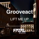Grooveact - Lift Me Up (Original Mix)