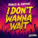 Riko & Genic - I Don\'t Wanna Wait (Extended Mix)