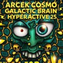 Arcek, Cosmo, The Galactic Brain & Hyperactive 25 - Dinner for Freaks (Remastered)