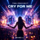 Tss Proyect - Cry for Me (Extended Mix)