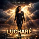 Tss Proyect - Lucharé (Extended Mix)