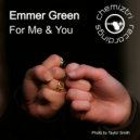 Emmer Green - For Me & You