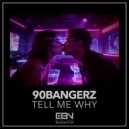 90bangerz - Tell Me Why