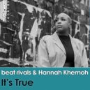 Beat Rivals & Hannah Khemoh - It\'s True (Radio Edit)