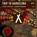 Cisco Barcelo & Roberto Mocha - Trip To Barcelona (Original Mix)