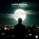 Luisk Rivera - Stay A While (Extended Mix)