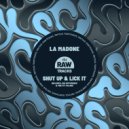 La Madone - Shut Up & Lick It (Original Mix)