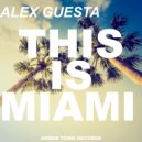 Alex Guesta - This Is Miami (Extended)