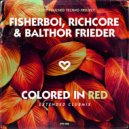 Fisherboi, Richcore & Balthor Frieder - Colored In Red (Extended Club Mix)