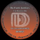 Da Funk Junkies - I\'m Gonna Do (Original Mix)