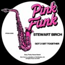Stewart Birch - Got 2 Get Together (Original Mix)