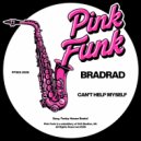 BradRad - Can\'t Help Myself (Original Mix)