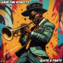 Save The Robots - Quite A Party (Original Mix)