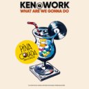Ken@Work - What Are We Gonna Do (Original Mix)
