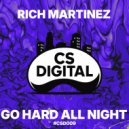Rich Martinez - Go Hard All Night (Original Mix)