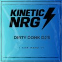 Dirty Donk DJ's - I Can Make It