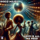 Disco Milieu - Love Is All We Need (Original Mix)