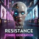 Funky Resistance - Zombie Generation (Instrumental Mix)