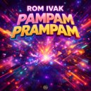 Rom Ivak - Pampam Prampam (Original Mix)
