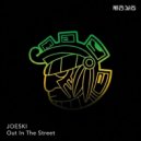 Joeski - Out In The Street (Original Mix)