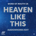 Word Of Mouth UK - Heaven Like This (Audiowhores Edit)