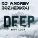 Dj Andrey Bozhenkov - Deep Emotion (Episode 096) ()