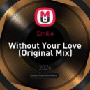 Emilio - Without Your Love (Original Mix)