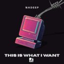 Nadeep - This Is What I Want (Extended Mix)