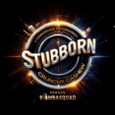 Bombasquad, CRUNCHY CA$HEW - Stubborn (Don\'t Know Who) (Original Mix)