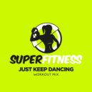 SuperFitness - Just Keep Dancing (Workout Mix Edit 134 bpm)