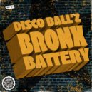Disco Ball'z - Bronx Battery