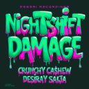 CRUNCHY CA$HEW with Desiray Saija - NIGHTSHIFT DAMAGE (Original Mix)