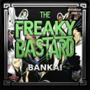 The Freaky Bastard - Bankai (Original Mix)