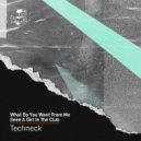 Techneck - Seen A Girl In The Club (Original Mix)