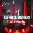 Ruffneck Brothers - I already