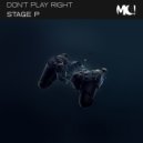 Stage P - Don\'t Play Right ()