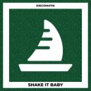 Discomatik - Shake It Baby (Extended Mix)