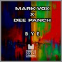 Mark Vox & Dee Panch - BYE