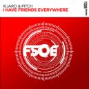 XiJaro & Pitch - I Have Friends Everywhere