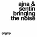 Ajna (BE) & Sentin - Bringing The Noise (Original Mix)