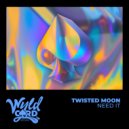 TWISTED MOON - Need It (Radio Edit)