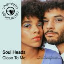 Soul Heads - Close To Me (Extended Mix)