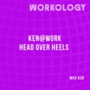 Ken@Work - Head Over Heels (Original Mix)