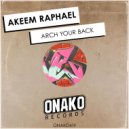 Akeem Raphael - Arch Your Back (Original Mix)