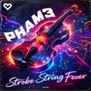 PHAM3 - Strobe String Fever