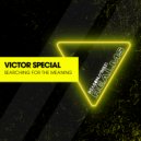 Victor Special - Searching for the Meaning