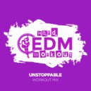 Hard EDM Workout - Unstoppable