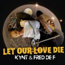 Kynt & Fred De F - Let Our Love Die