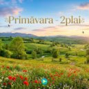 2plai - Primăvara